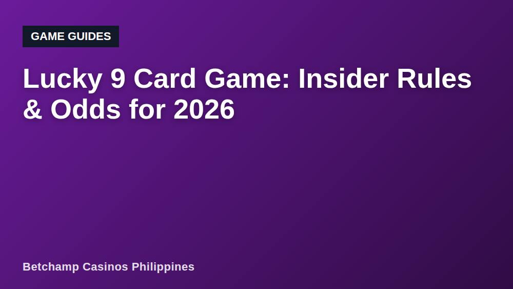 Lucky 9 Card Game: Insider Rules & Odds for 2026