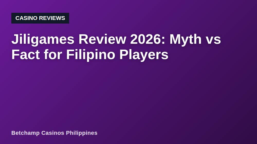 Jiligames Review 2026: Myth vs Fact for Filipino Players
