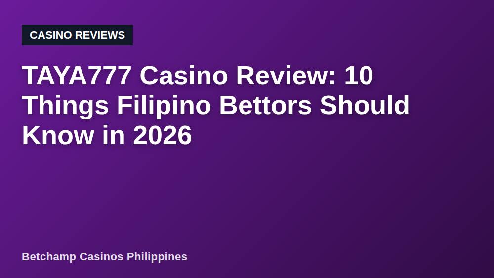 TAYA777 Casino Review: 10 Things Filipino Bettors Should Know in 2026
